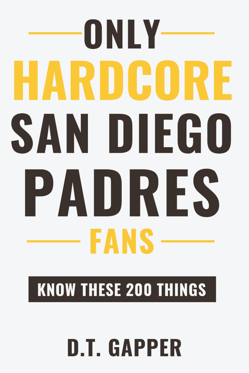 Only HARDCORE San Diego Padres Fans Know These 200 Things: Deep-Cut Trivia, Hidden Stories, and Surprising Facts from Every Era of San Diego Padres History (200 Facts for HARDCORE Fans) baixar o livro de graça