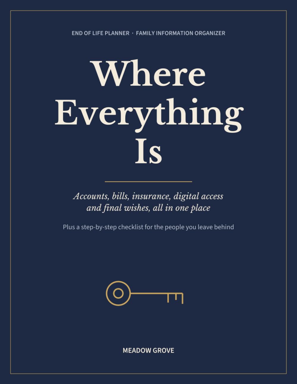 Where Everything Is: An End of Life Planner and Family Information Organizer: Accounts, Bills, Insurance, Digital Access and Final Wishes, Plus a Step-by-Step Checklist for the People You Leave Behind baixar o livro de graça