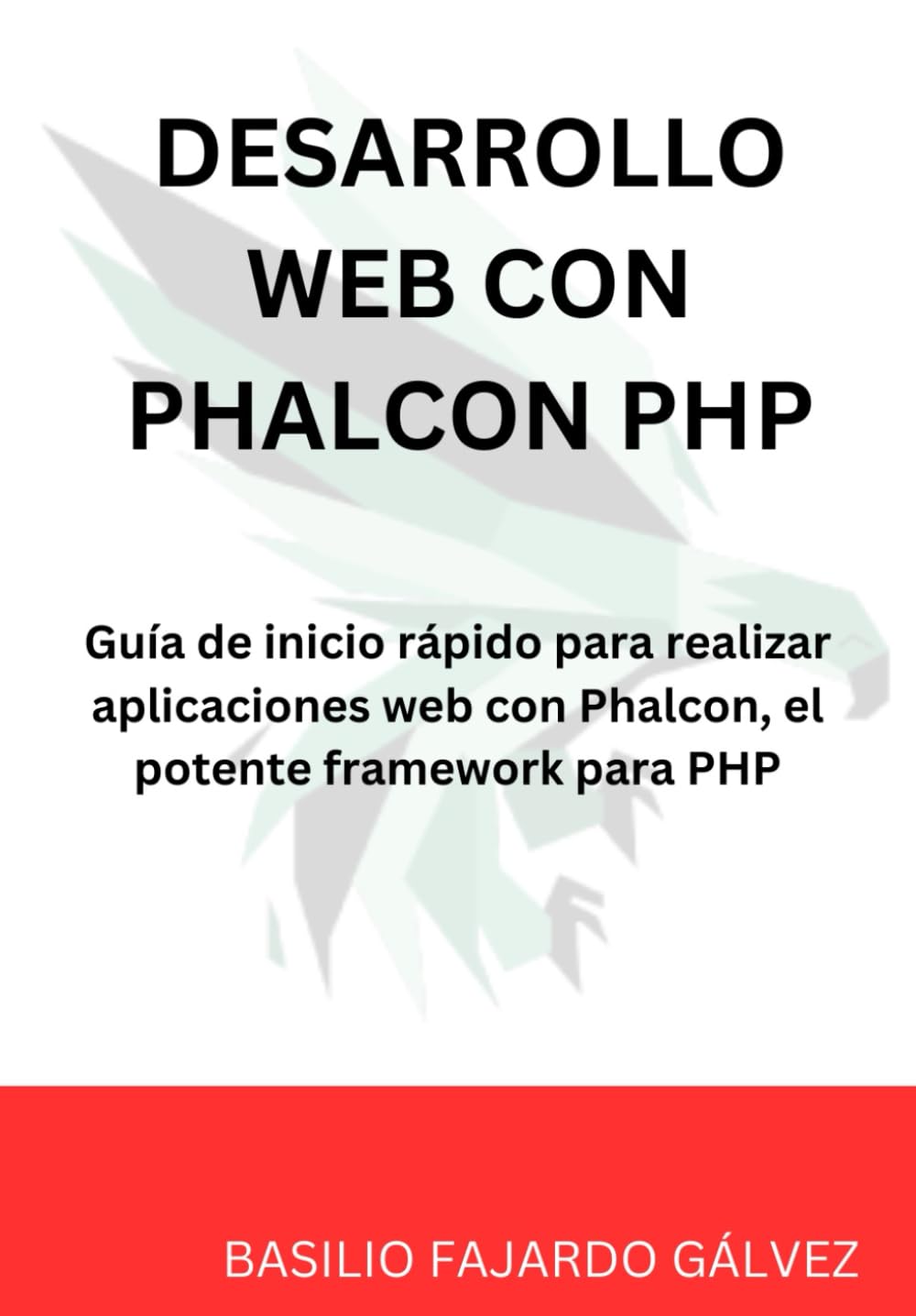 capítulo por capítulo baixar DESARROLLO WEB CON PHALCON PHP: GUÍA DE INICIO RÁPIDO PARA REALIZAR APLICACIONES WEB CON PHALCON, EL POTENTE FRAMEWORK PARA PHP (Spanish Edition)