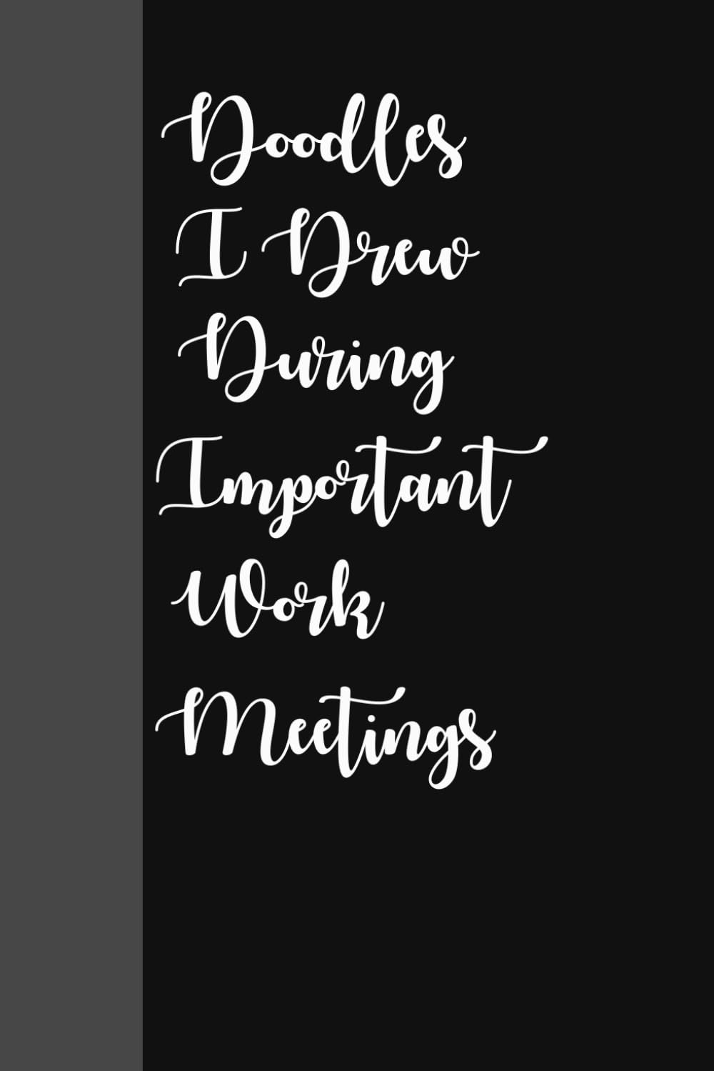 ler totalmente Doodles I Drew During Important Work Meetings: Funny blank Lined Notebook Journal Gift for Women or men Coworkers, Boss from Team, Employees, Friends... for work office, With Funny Saying on Cover