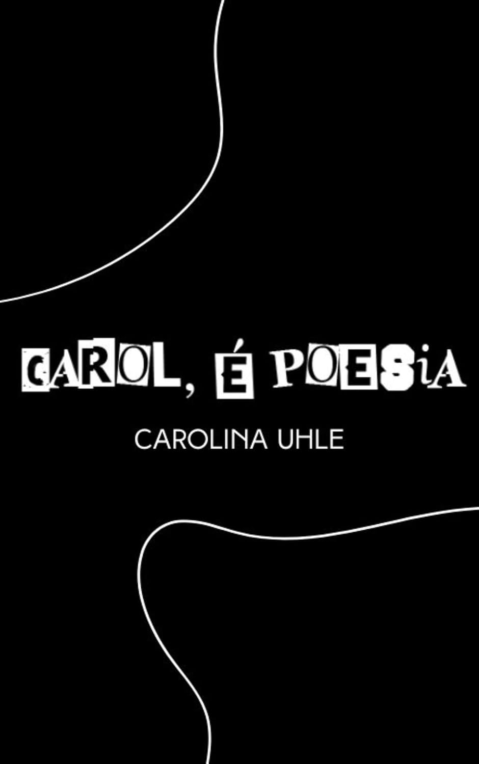 ler totalmente Carol, é poesia.
