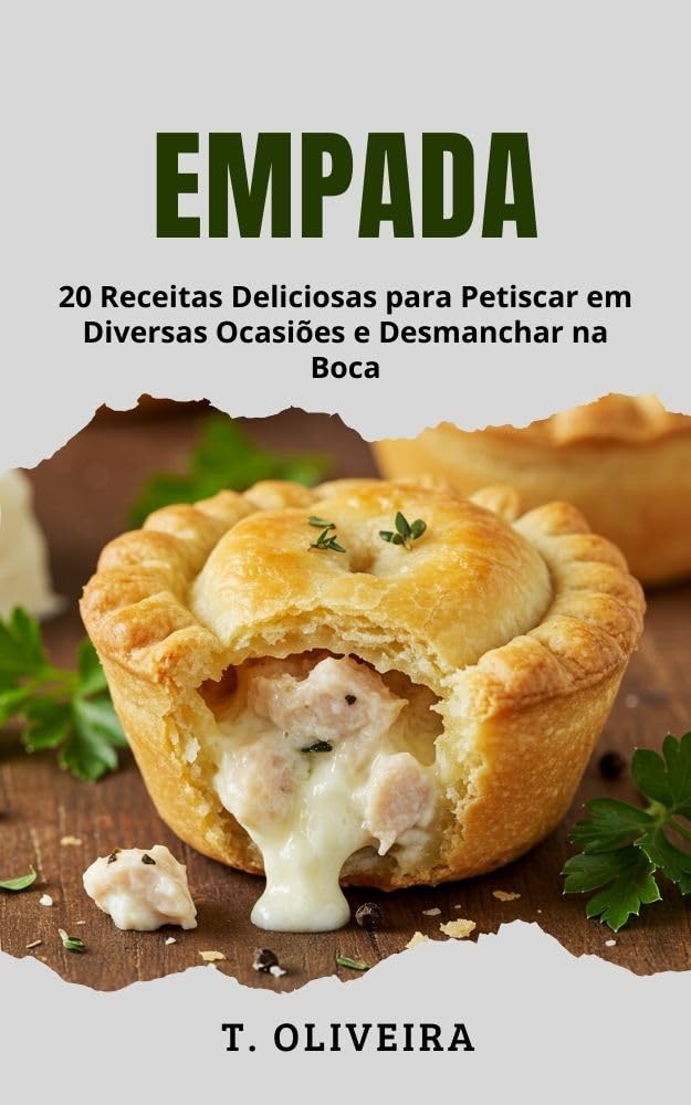 Empada: 20 Receitas Deliciosas para Petiscar em Diversas Ocasiões e Desmanchar na Boca baixar o livro de graça