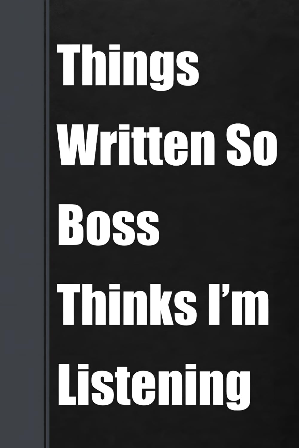 capítulo por capítulo baixar Things Written So Boss Thinks I’m Listening: Funny Gag Notebook For Office Colleagues, Coworkers & Employees - Blank Lined Journal For Work & Friends
