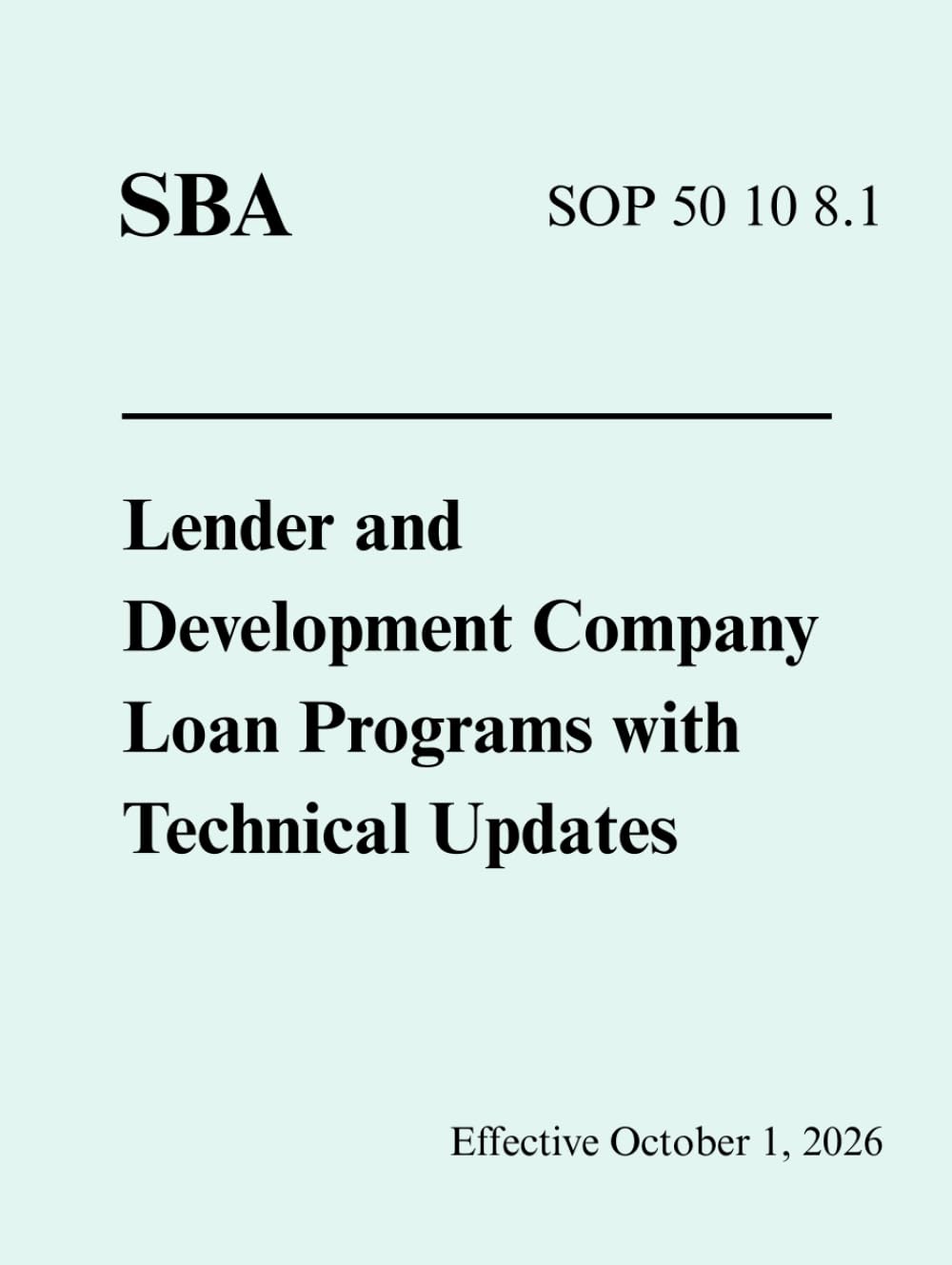 ler totalmente SBA SOP 50 10 8.1: Lender and Development Company Loan Programs with Technical Updates