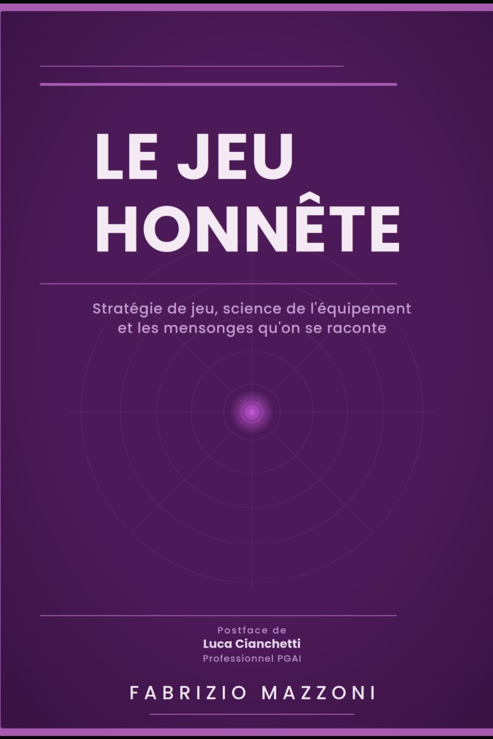 Le Jeu Honnête: Stratégie du golf, science de l'équipement et les mensonges que nous nous racontons baixar livro de graça