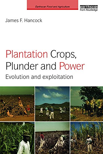 ler totalmente Plantation Crops, Plunder and Power: Evolution and exploitation (Earthscan Food and Agriculture) (English Edition)