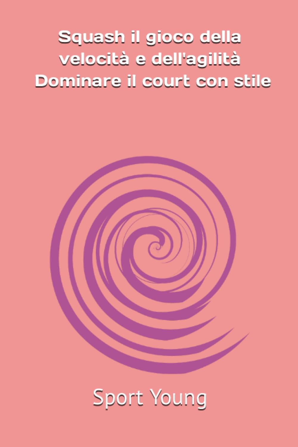 Squash il gioco della velocità e dell'agilità - Dominare il court con stile (SportYoung) (Italian Edition) baixar livro de graça