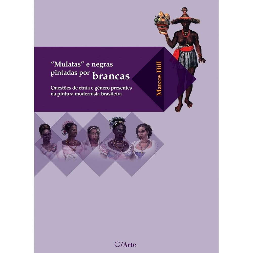 Mulatas e Negras Pintadas por Brancas: Questões de Etnia e Gênero Presentes na Pintura Modernista Brasileira