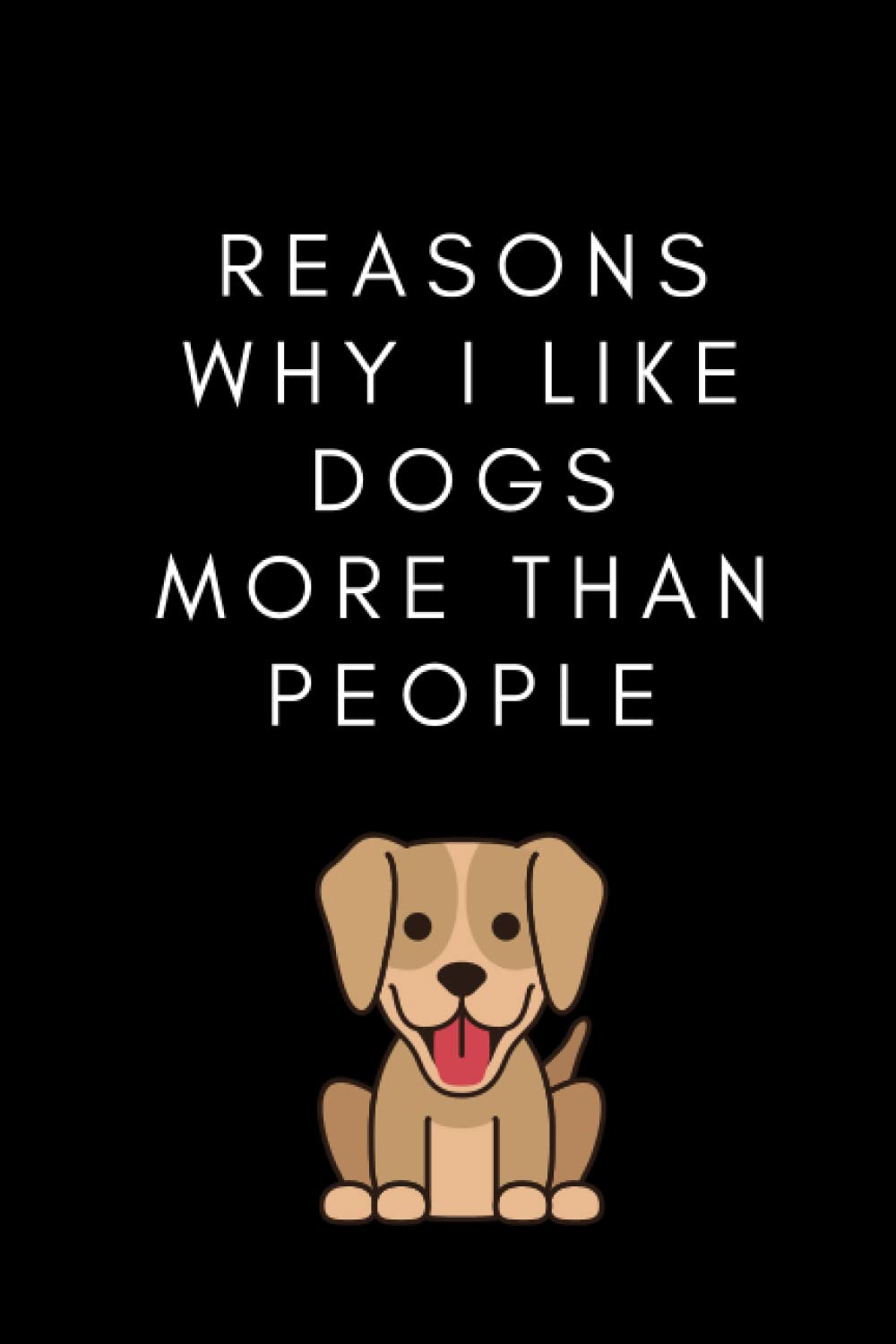 Reasons Why I Like Dogs More Than People: Black Funny Notebook Appreciation Gift Idea For Co-Workers, Family, Friends, Dog owners, Dog Lovers For... For Men And Women, 6 x 9 inch, 100 Pages baixar livro de graça