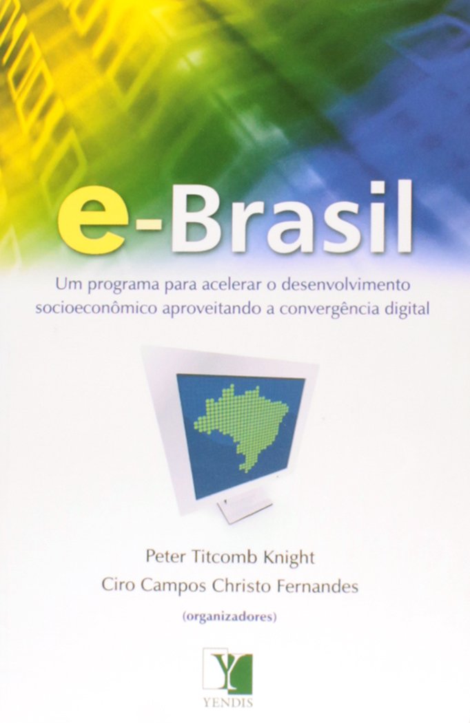 capítulo por capítulo baixar e-Brasil. Um Programa Para Acelerar o Desenvolvimento Socioeconômico Aproveitando a Convergência Digital