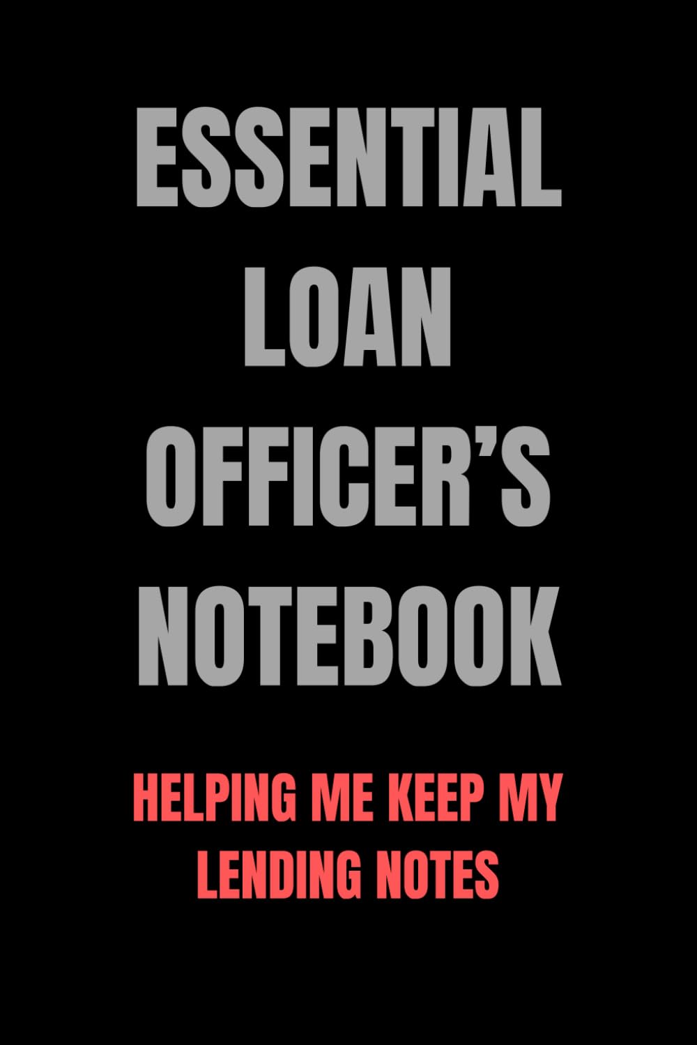 Essential Loan Officer’s Notebook