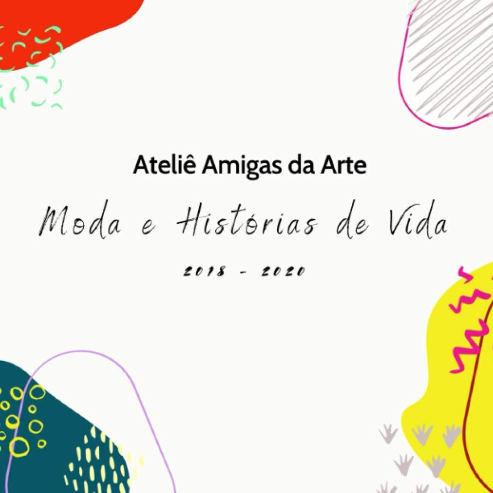 capítulo por capítulo baixar Ateliê Amigas da Arte: Moda e Histórias de Vida (Portuguese Edition)