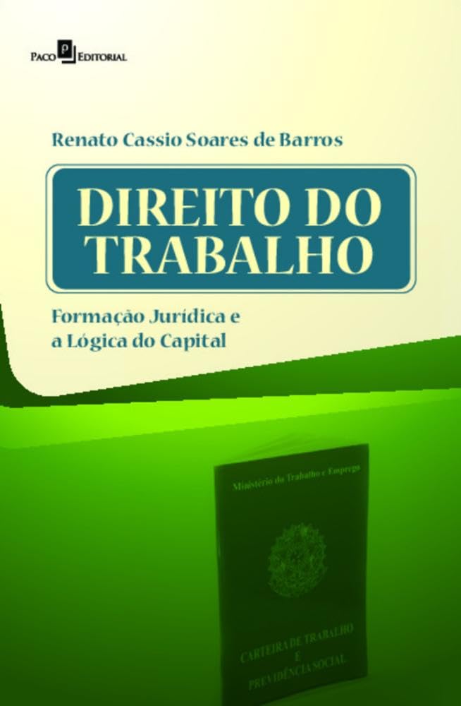 Direito do Trabalho: Formação Jurídica e a Lógica do Capital baixar livro de graça