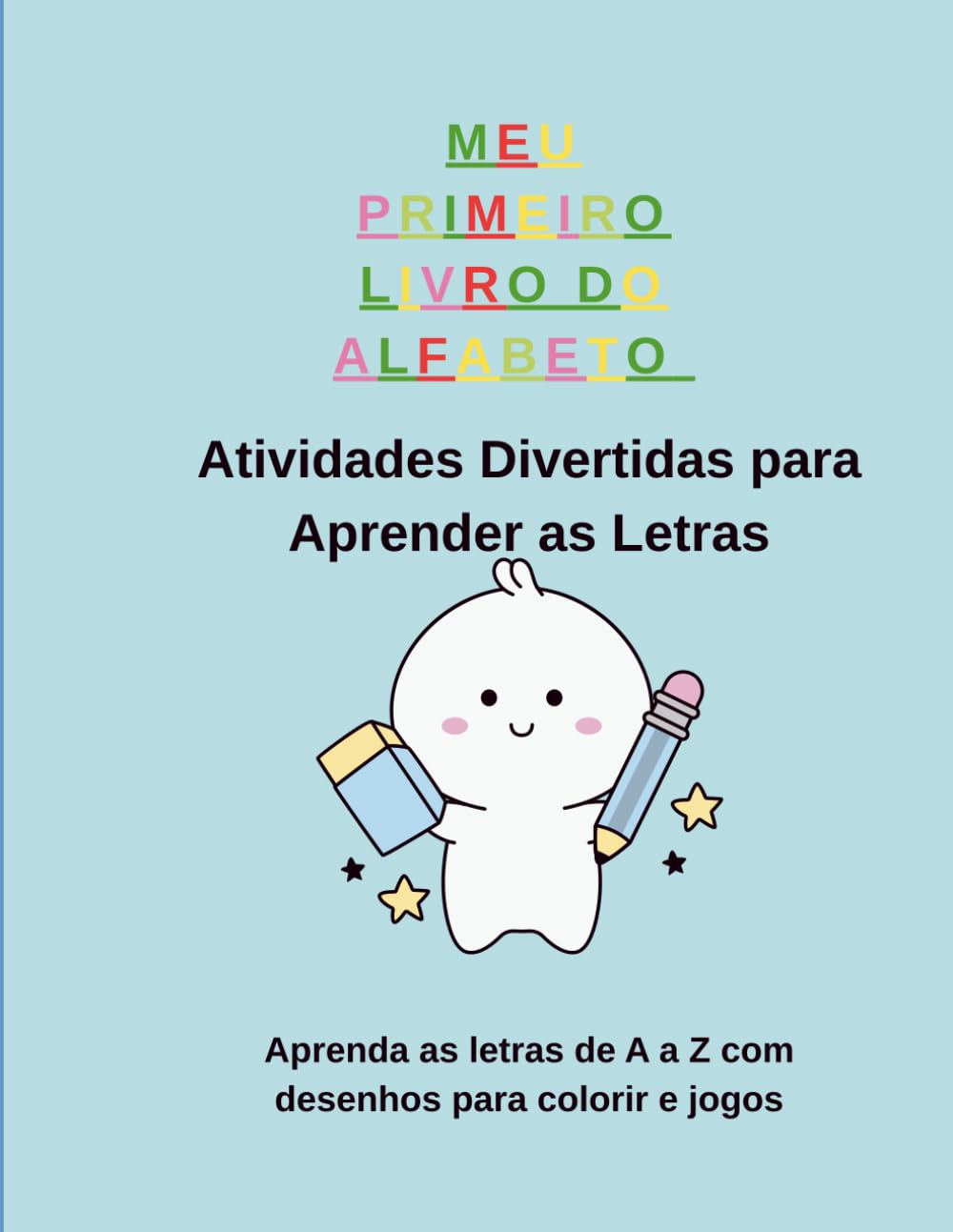 ler totalmente MEU PRIMEIRO LIVRO DO ALFABETO: ATIVIDADES DIVERTIDAS PARA APRENDER AS LETRAS (Portuguese Edition)
