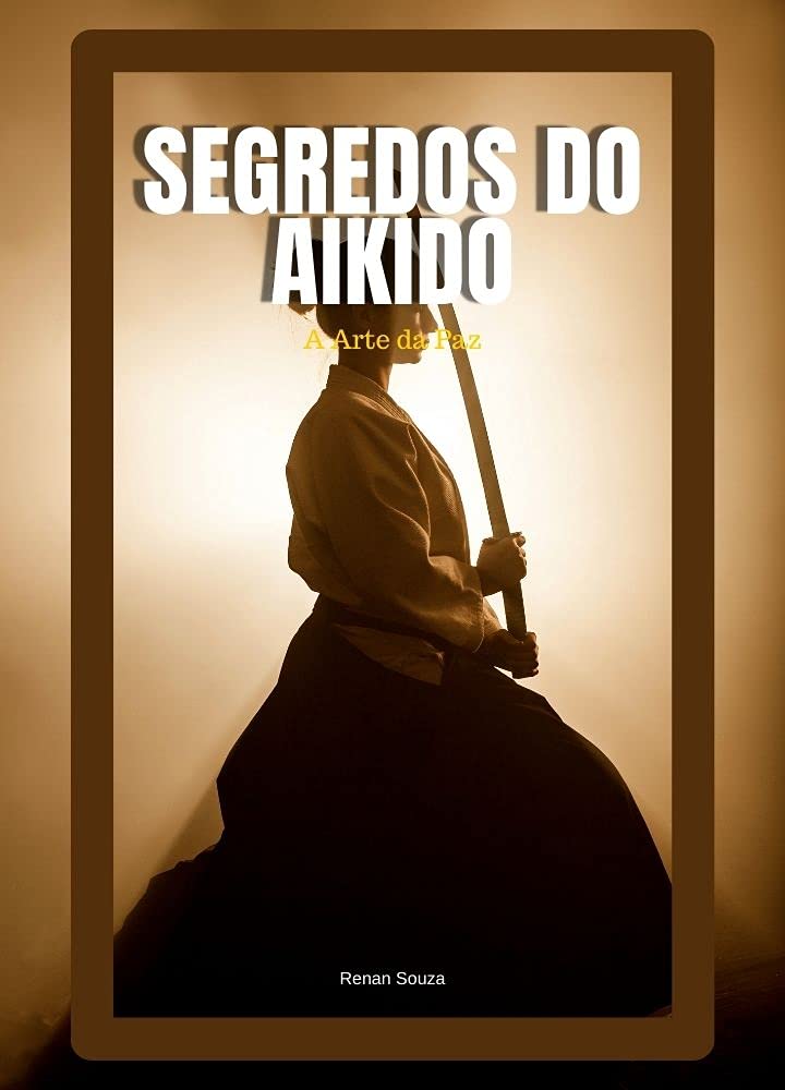 ler totalmente Segredos do Aikido: A Arte Da Paz