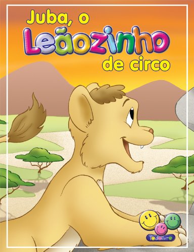 Filhotes Travessos: Juba, o Leãozinho de circo