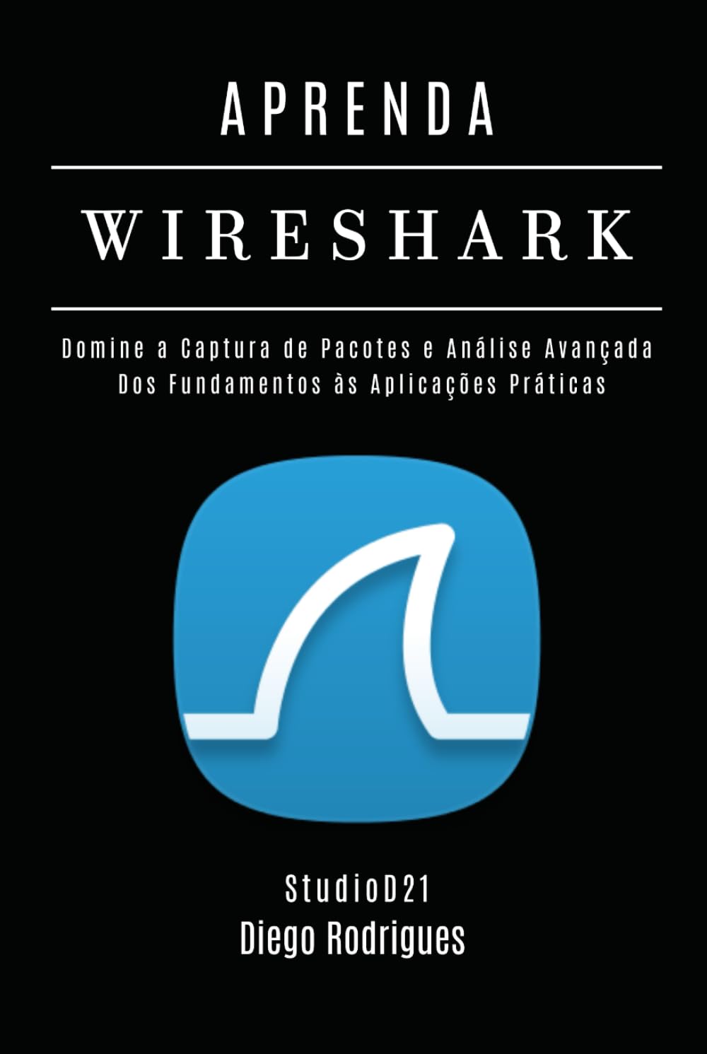 APRENDA WIRESHARK: Domine a Captura de Pacotes e Análise Avançada: Dos Fundamentos às Aplicações Práticas. (kali linux extreme brasil) (Portuguese Edition) baixar livro de graça