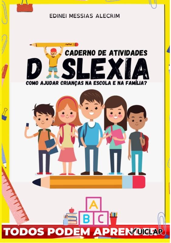 DISLEXIA - CADERNO DE ATIVIDADES: CRIANÇAS COM MAU DESEMPENHO EM LER E ESCREVER/DISLEXIA