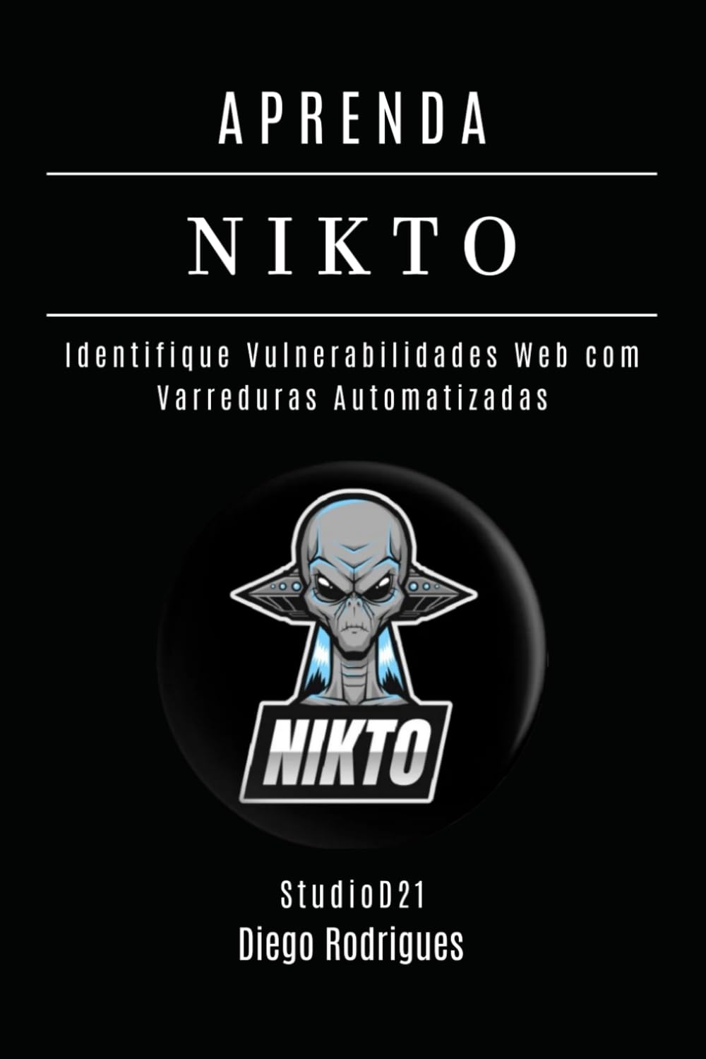 ler totalmente APRENDA NIKTO: Identifique Vulnerabilidades Web com Varreduras Automatizadas (kali linux extreme brasil) (Portuguese Edition)