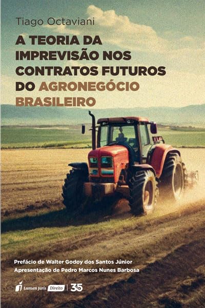 Teoria da Imprevisão nos Contratos Futuros do Agronegócio Brasileiro, A - 2024 baixar livro de graça