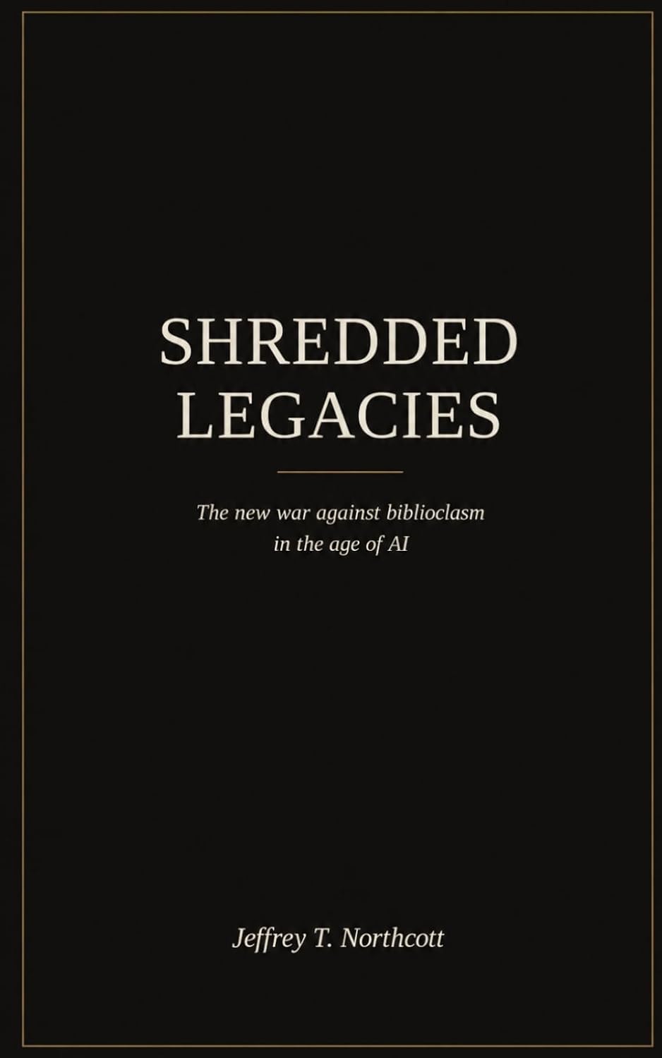 Shredded Legacies: The new war against biblioclasm in the age of AI baixar o livro de graça