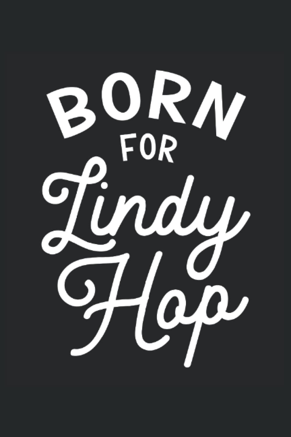 capítulo por capítulo baixar All I Care About Is Lindy Hop And Like Two People: Lindy Hop Notebook, Swing Dance Journal, 6'' x 9'', 100 Pages, Lined Paper