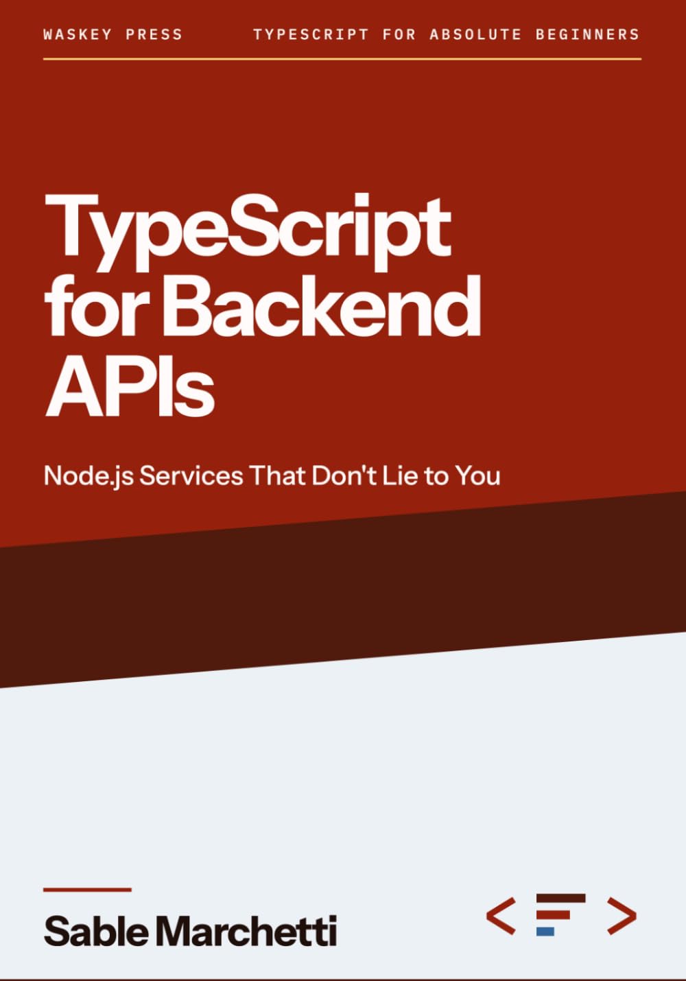 Typescript For Backend APIs: Node.js Services That Don't Lie to You (TypeScript for Absolute Beginners Series) baixar o livro de graça