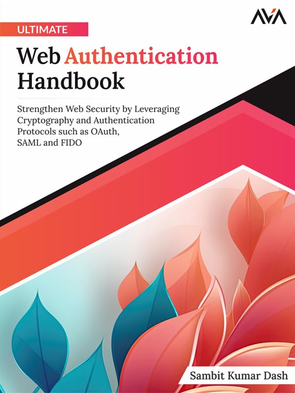 Ultimate Web Authentication Handbook: Strengthen Web Security by Leveraging Cryptography and Authentication Protocols such as OAuth, SAML and FIDO (English Editon) (English Edition) baixar livro de graça