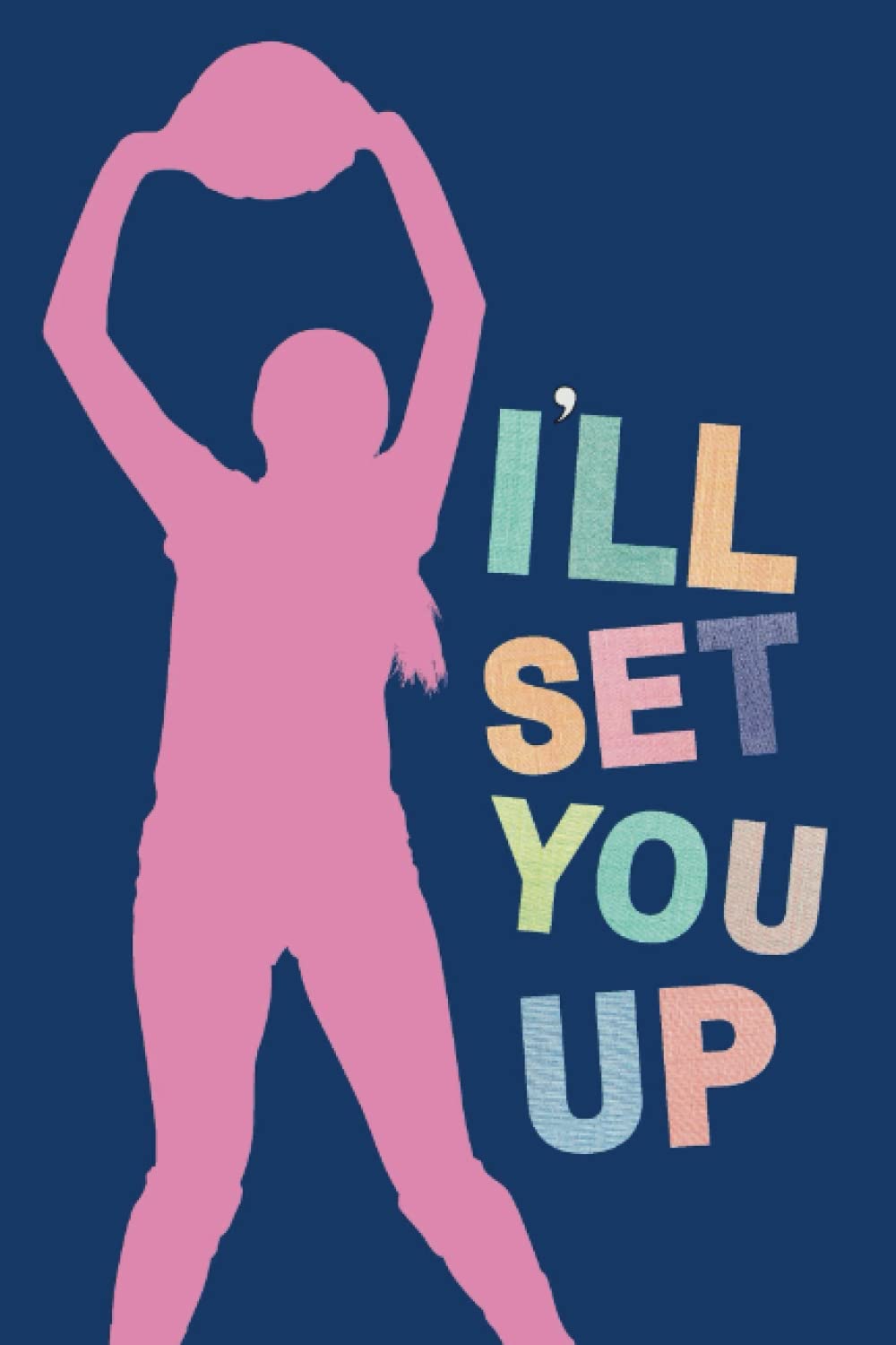 ler totalmente Volleyball Notebook: I'll Set You Up | 6"x9" college ruled 120 page notebook for volleyball players, coaches, girls, boy, teens.