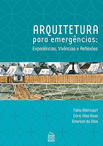 Arquitetura Para Emergências. Experiências, Vivências e Reflexões baixar livro de graça