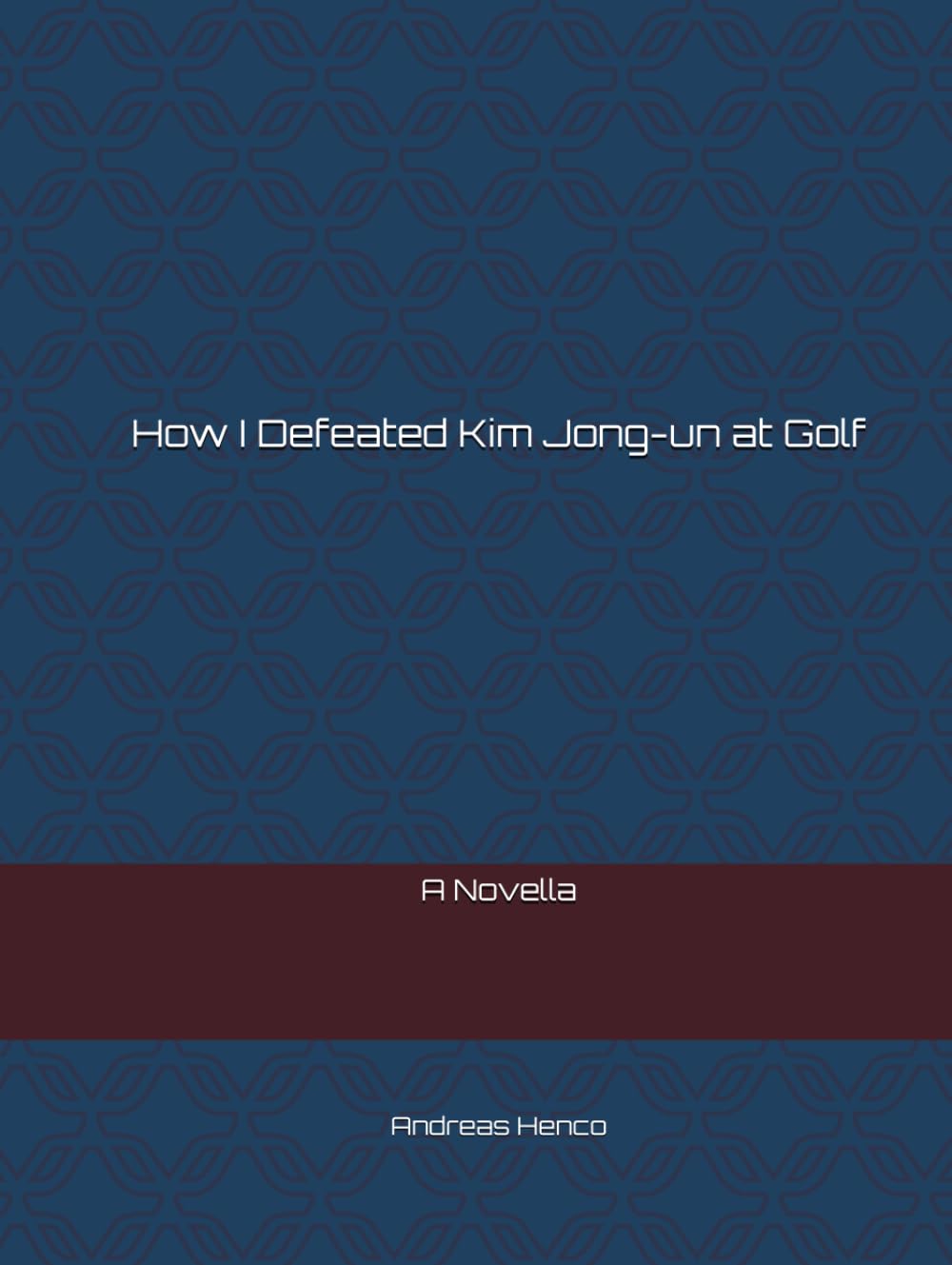 How I Defeated Kim Jong-un at Golf: A Novella baixar o livro de graça