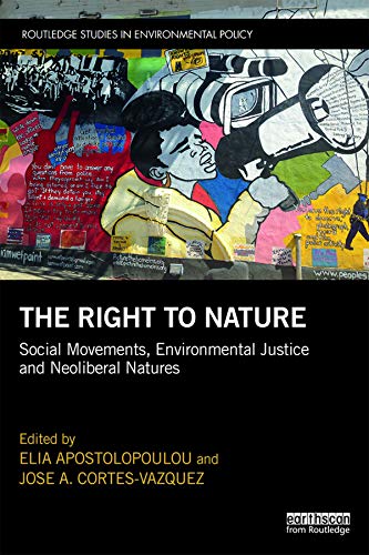 The Right to Nature: Social Movements, Environmental Justice and Neoliberal Natures (Routledge Studies in Environmental Policy) (English Edition) baixar o livro de graça