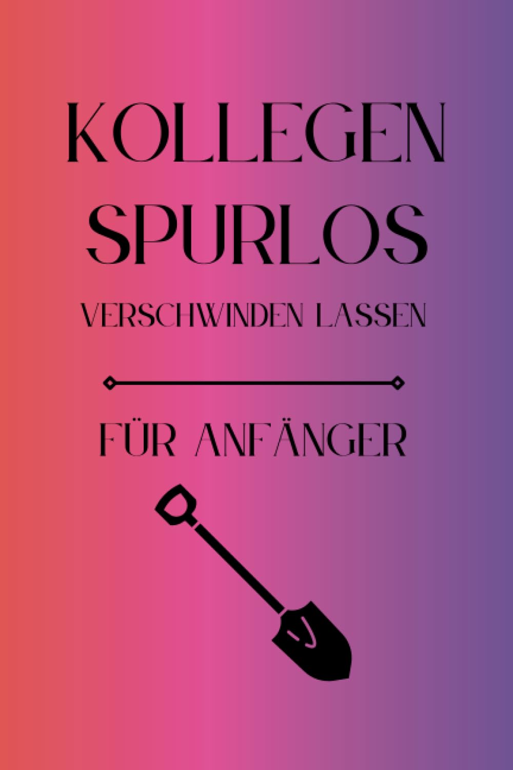 Kollegen Spurlos Verschwinden Lassen Für Anfänger: Als lustiges Abschiedsgeschenk soll es den Kollegen eine Freude machen | Lustiges Notizbuch A5 |... | Geschenkideen Chef (German Edition) baixar livro de graça
