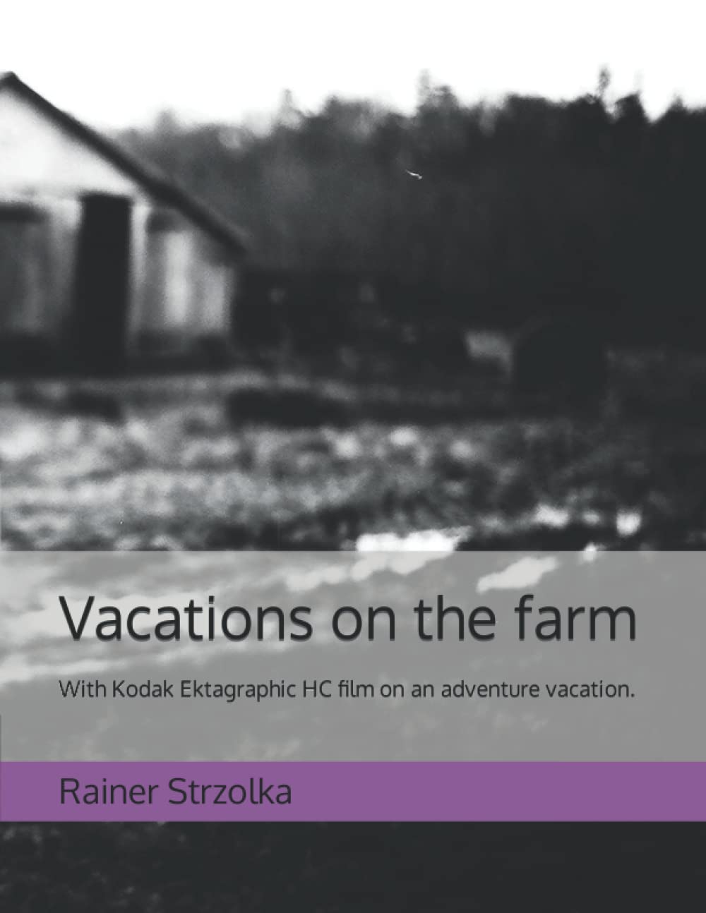 Vacations on the farm: With Kodak Ektagraphic HC film on an adventure vacation. (The lost place library. Galerie für Kulturkommunikation - Die lost place Bibliothek. Galerie für Kulturkommunikation) baixar o livro de graça