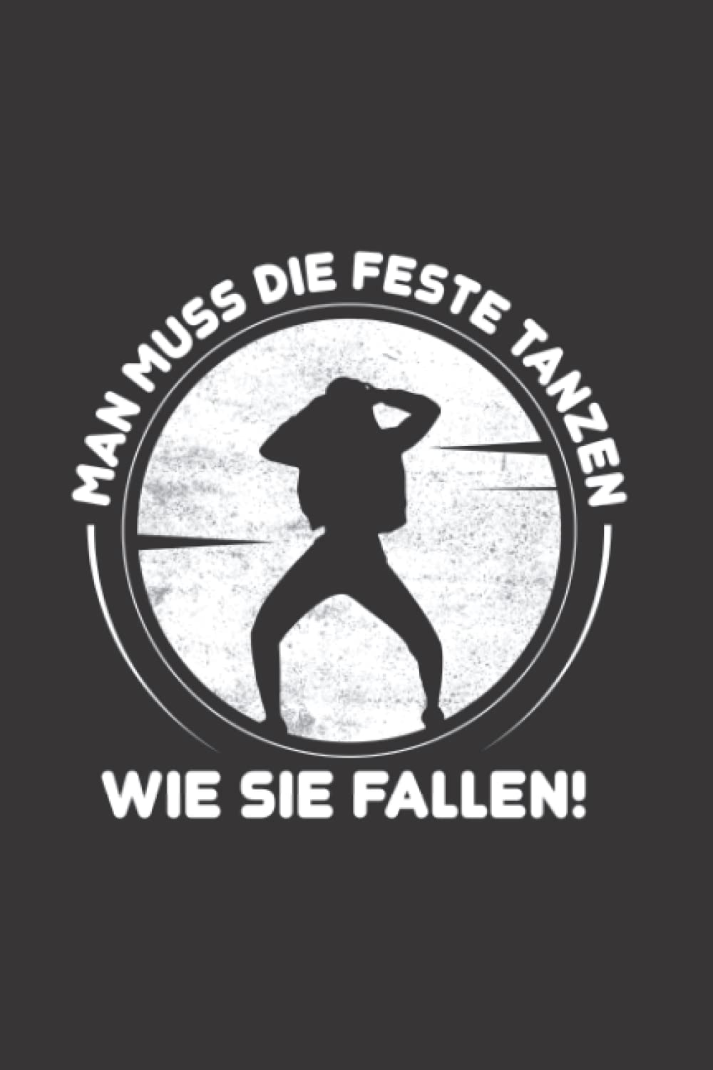 ler totalmente Tänzer-in: Feste tanzen, wie sie fallen!: Notizbuch/Notizheft für Tanz-Saal Tanz A5 (6x9in) liniert mit Linien (German Edition)