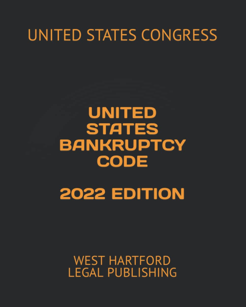 ler totalmente UNITED STATES BANKRUPTCY CODE 2022 EDITION: WEST HARTFORD LEGAL PUBLISHING