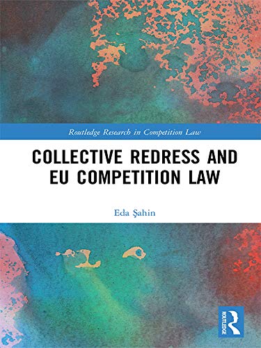 Collective Redress and EU Competition Law (Routledge Research in Competition Law) (English Edition) baixar livro de graça