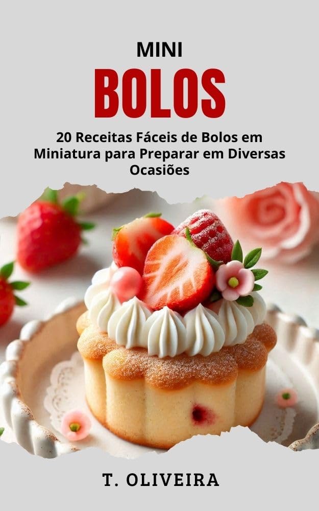 ler totalmente Mini Bolos: 20 Receitas Fáceis de Bolos em Miniatura para Preparar em Diversas Ocasiões