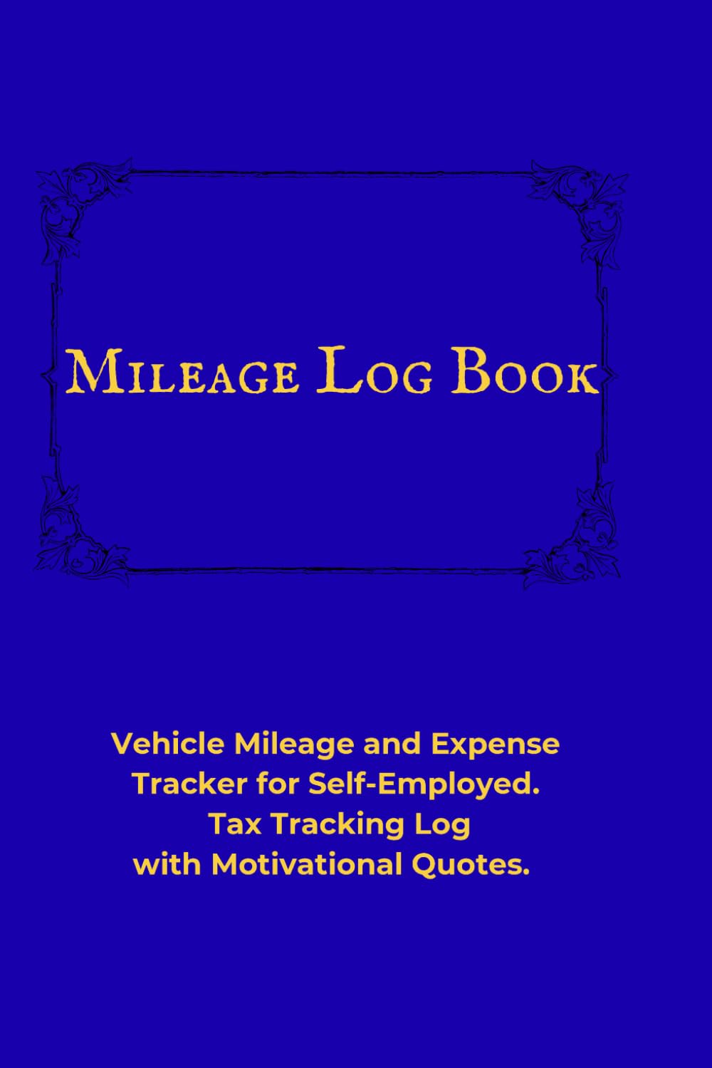 ler totalmente Mileage Log Book: Vehicle Mileage and Expense Tracker for Self-Employed. Tax Tracking Log with Motivational Quotes.