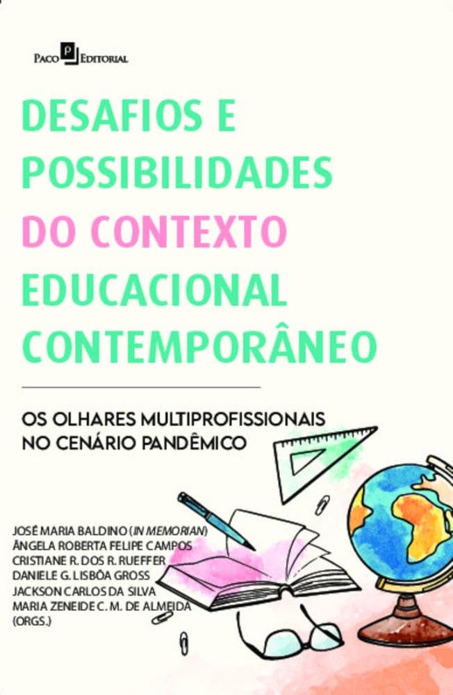 Desafios e Possibilidades do Contexto Educacional Contemporâneo: os Olhares Multiprofissionais no Cenário Pandêmico