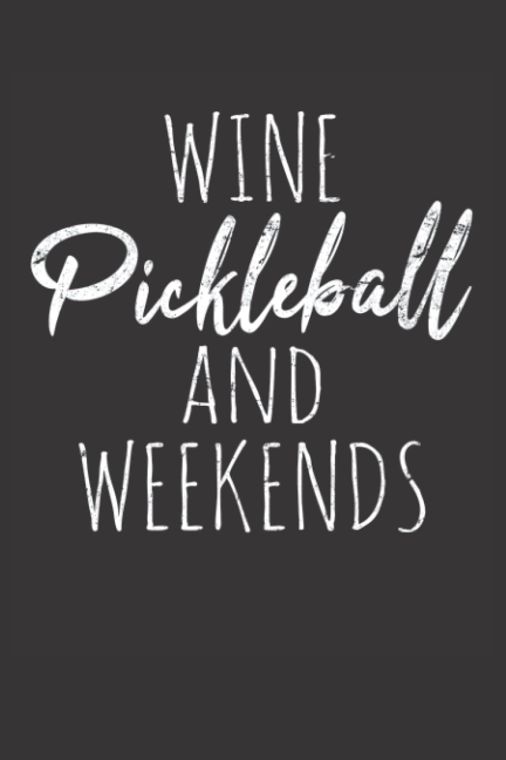 Wine Pickleball And Weekends: Pickleball Journal baixar livro de graça