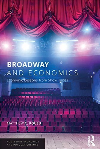 Broadway and Economics: Economic Lessons from Show Tunes (Routledge Economics and Popular Culture Series) (English Edition) baixar livro de graça