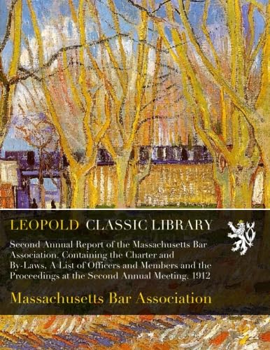 capítulo por capítulo baixar Second Annual Report of the Massachusetts Bar Association. Containing the Charter and By-Laws, A List of Officers and Members and the Proceedings at the Second Annual Meeting. 1912