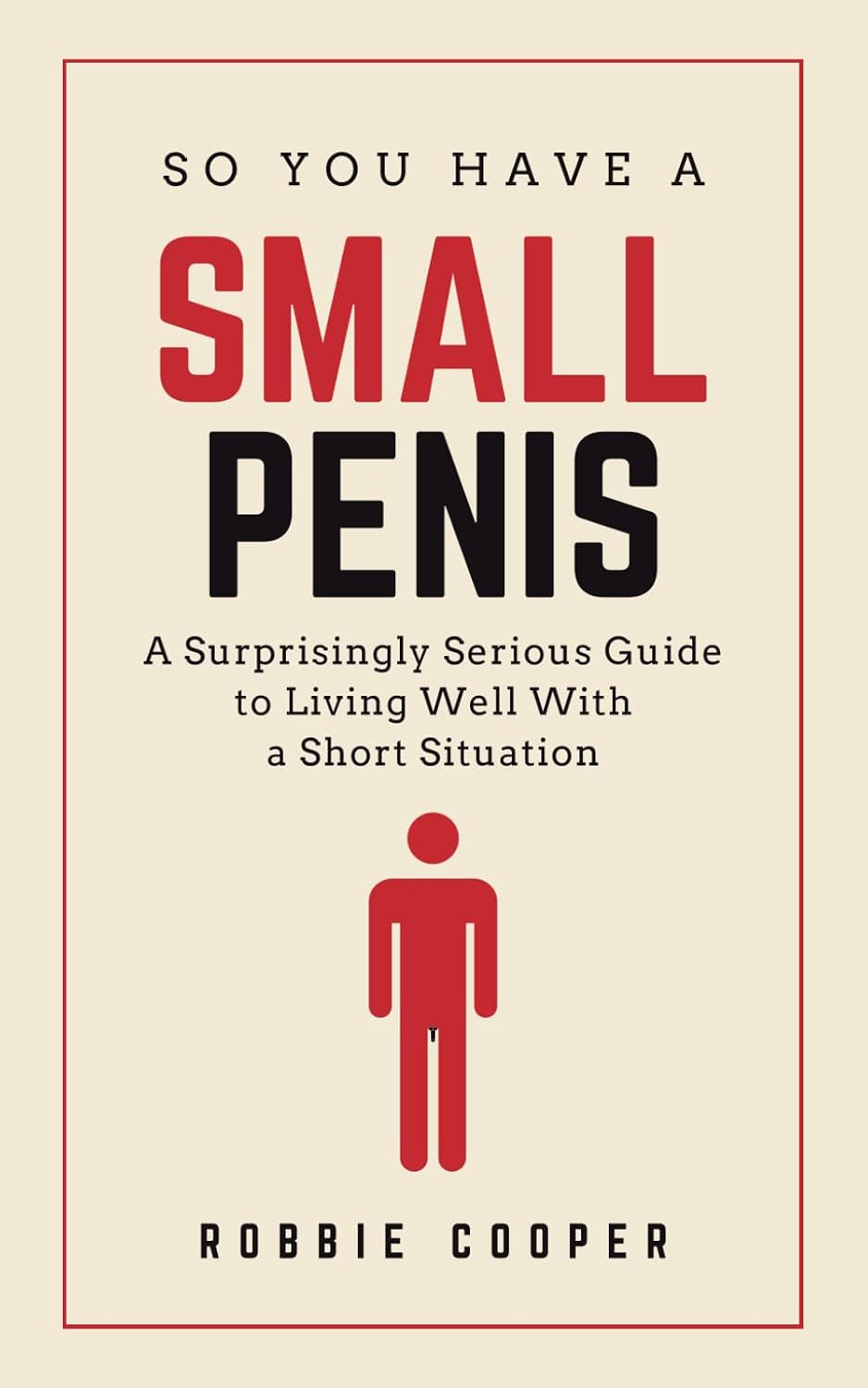 So You Have a Small Penis: A Surprisingly Serious Guide to Living Well With a Short Situation Funny Gag Gift Book for Men baixar livro de graça