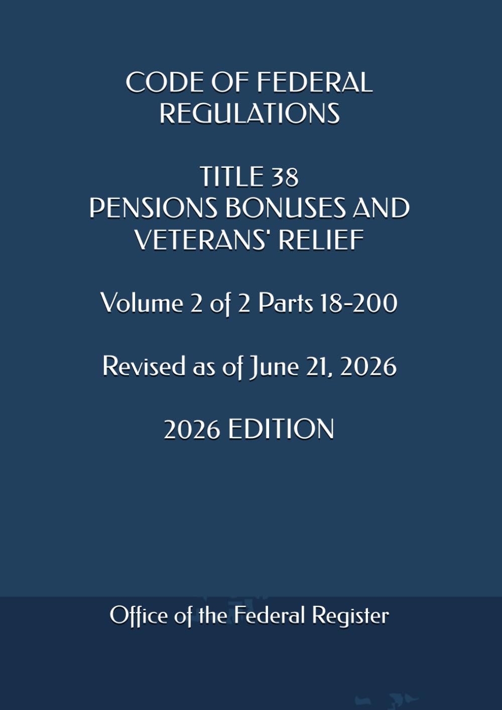 CODE OF FEDERAL REGULATIONS TITLE 38 PENSIONS BONUSES AND VETERANS' RELIEF Volume 2 of 2 Parts 18-200 Revised as of June 21, 2026 2026 EDITION baixar o livro de graça