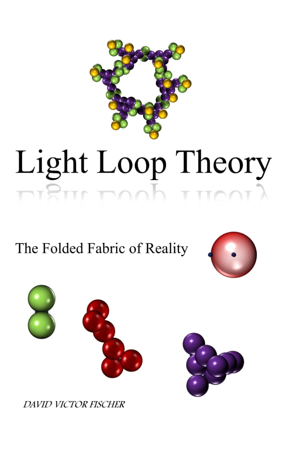 Light Loop Theory: The Folded Fabric of Reality