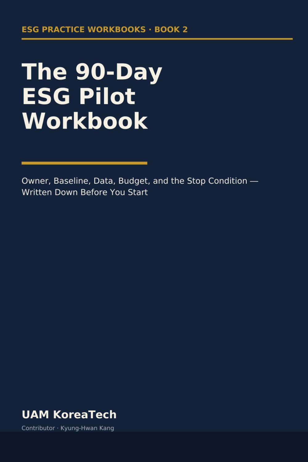 The 90-Day ESG Pilot Workbook: Owner, Baseline, Data, Budget, and the Stop Condition — Written Down Before You Start (ESG Practice Workbooks) baixar o livro de graça
