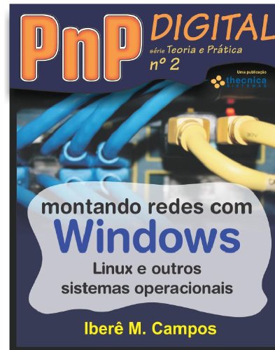 Montando redes com Windows, Linux e outros sistemas - PnP Digital série Teoria e Prática nº 2 baixar livro de graça