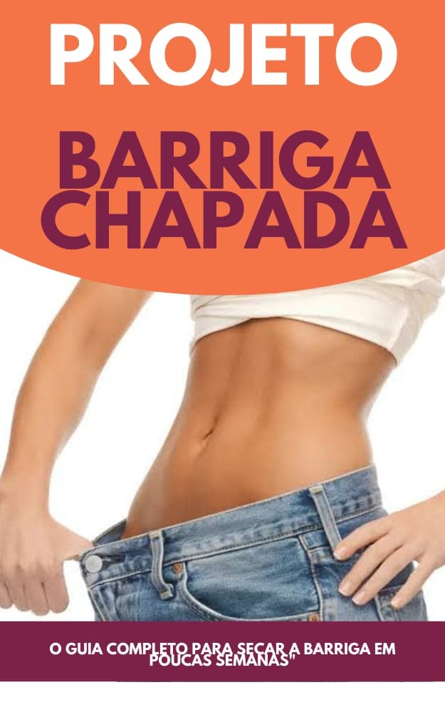 Projeto Barriga Chapada: O GUIA COMPLETO PARA SECAR A BARRIGA EM POUCAS SEMANAS" baixar livro de graça
