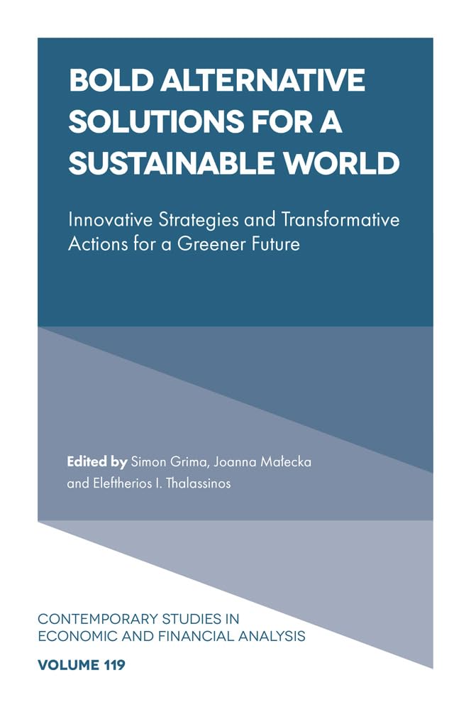 Bold Alternative Solutions for a Sustainable World: Innovative Strategies and Transformative Actions for a Greener Future (Contemporary Studies in Economic... Analysis Book 119) (English Edition) baixar o livro de graça